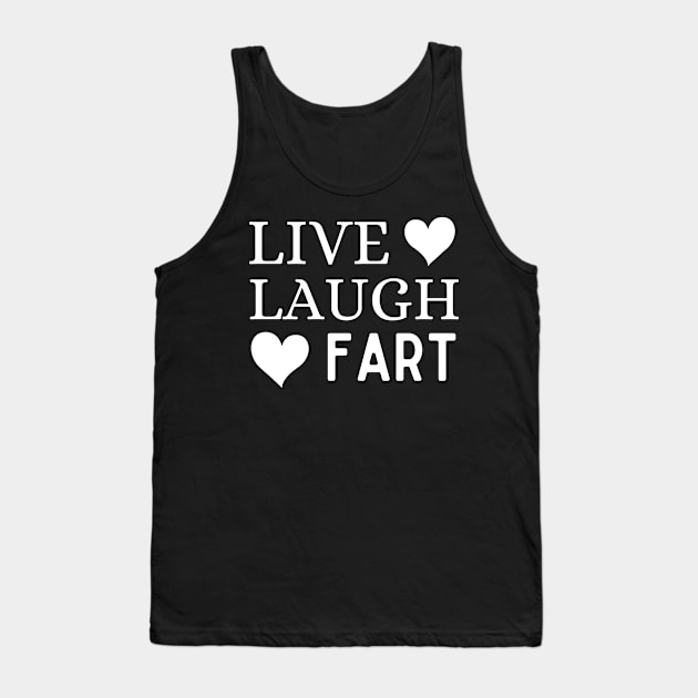 Live Laugh Fart Tank Top by Owlora Studios